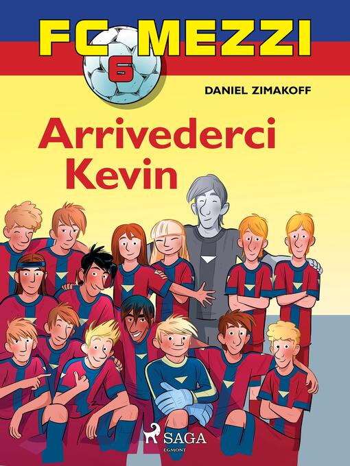 Title details for FC Mezzi 6--Arrivederci Kevin by Daniel Zimakoff - Wait list